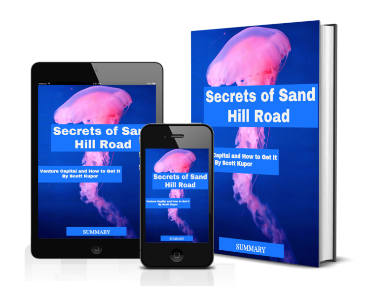 SUMMARY.Secrets of Sand Hill Road Venture Capital and How to Get It By Scott Kupor Payhip