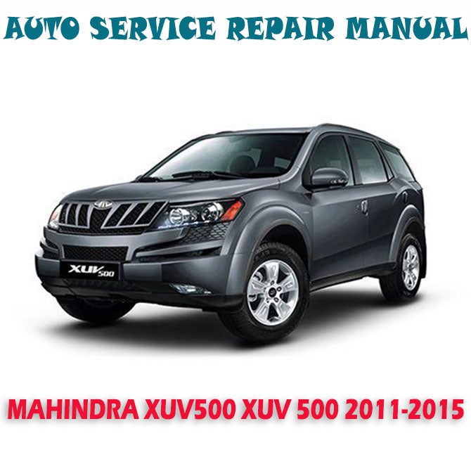 MAHINDRA XUV500 XUV 500 20112015 SERVICE REPAIR MANUAL (PDF