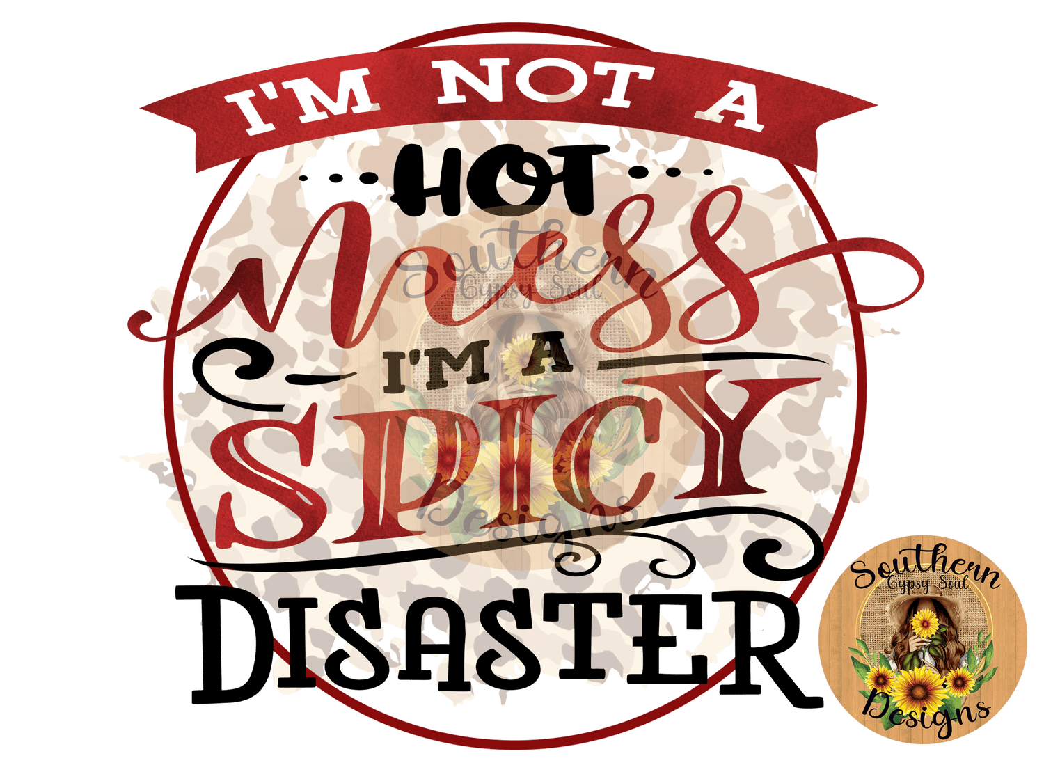 i-m-not-a-hot-mess-i-m-a-spicy-disaster-payhip