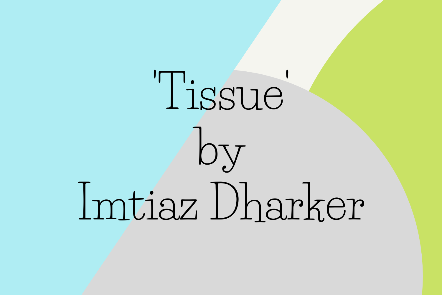 'Tissue' by Imtiaz Dharker Poem Analysis Payhip