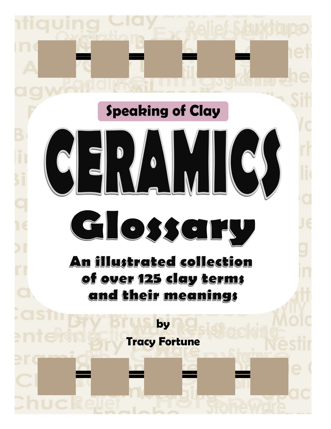 7 Ceramics Glossary A Collection of Over 125 Clay Terms and Their