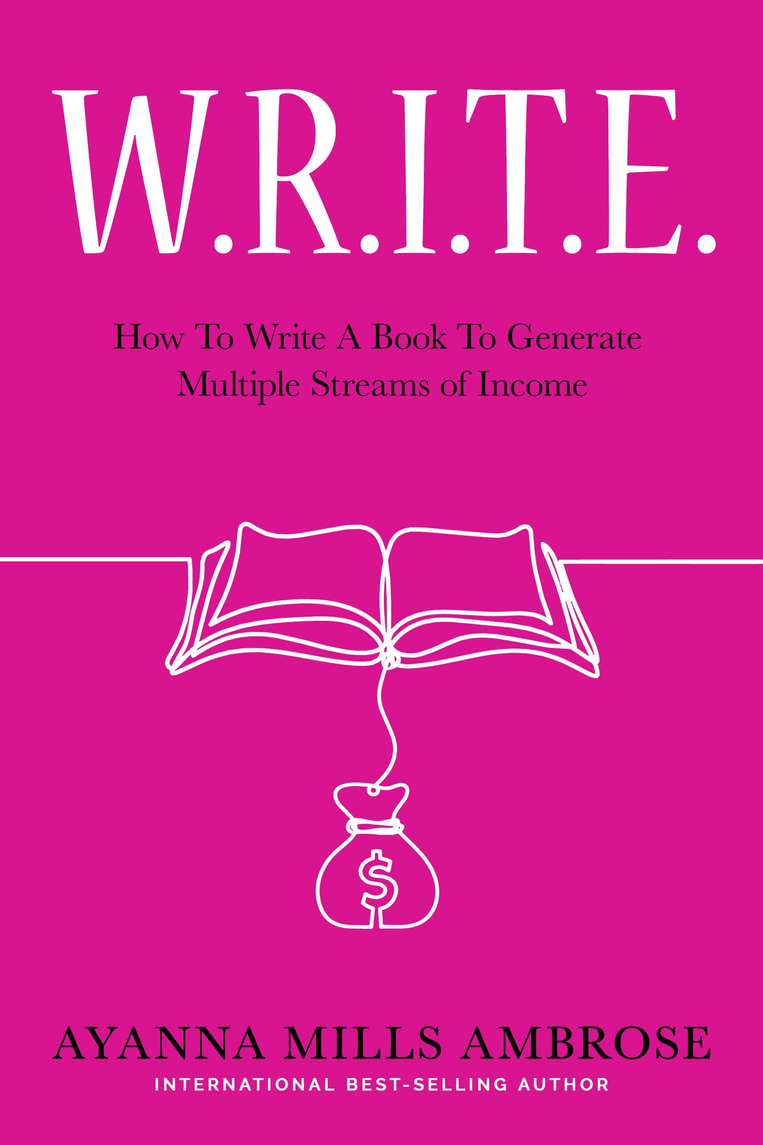 w-r-i-t-e-how-to-write-a-book-to-generate-multiple-streams-of-income