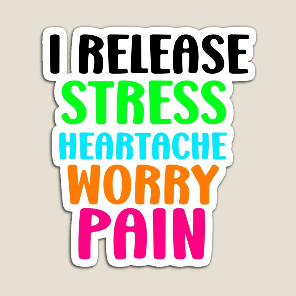 i release stress, heartache, worry and pain sticker