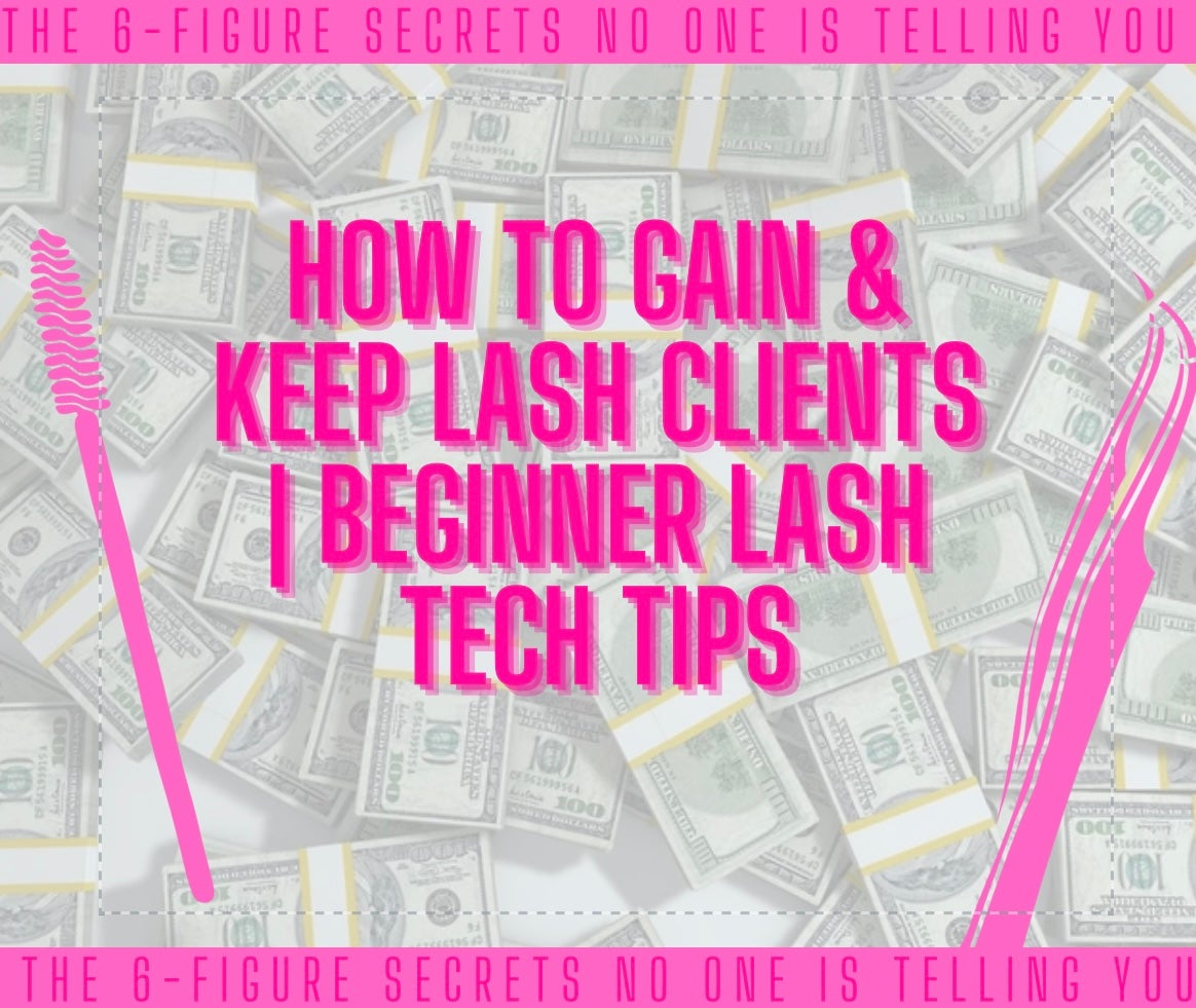 HOW TO GAIN & KEEP LASH CLIENTS BEGINNER LASH TECH TIPS Payhip
