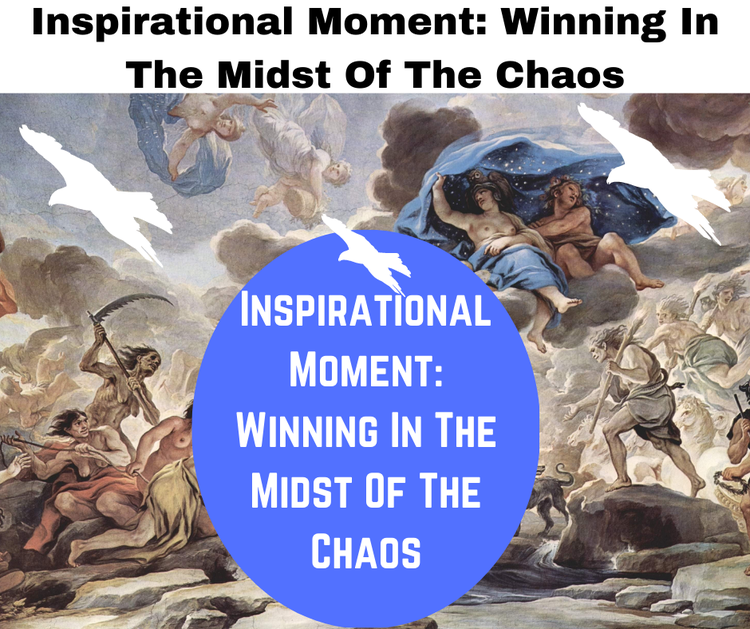 Winning in the midst of chaos