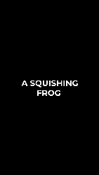 Squishing Frog!