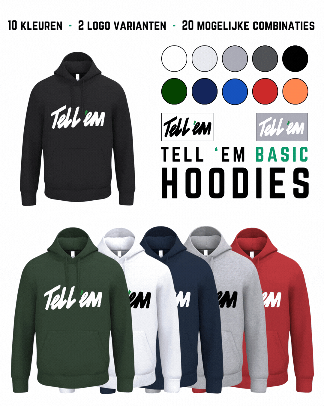 Afbeelding waarin een overzicht wordt gegeven van 6 Tell em Basic Hoodies. Bovenaan de afbeelding staat "10 kleuren - 2 logo's - 20 mogelijke combinaties". Aan de rechterkant staan de 10 beschikbare kleuren en 2 beschikbare logo's afgebeeld, met daaronder